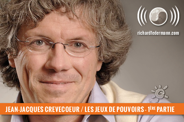 Jean Jacques Crèvecœur – Les jeux de pouvoir | Richard Federmann